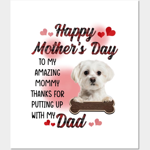 White Maltese Happy Mother's Day To My Amazing Mommy Wall Art by cogemma.art